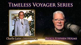 Charlie Lutes Interview #2 (1991) | Episode 170 • Timeless Voyager Series • Bruce Stephen Holms