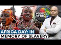 Africa Memorial Day 2025: Victims Of Slavery Honoured In Lagos | World Of Africa