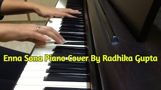Enna Sona Piano Cover By Radhika Gupta | A.R. Rahman | Arijit Singh | Ok Jaanu
