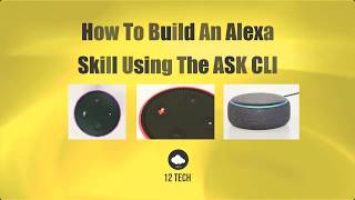 Build An Alexa Skill Using The ASK CLI