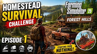 Homestead Survival Challenge Episode 1 | Forest Hills | Farming Simulator 25