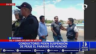 Conductores piden suspensión de peaje El Paraíso en Huacho