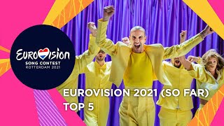 Eurovision 2021: TOP 5 (So far + 🇱🇹)