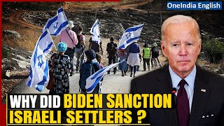 Israel-Gaza war: US Prez. Joe Biden Imposes Sanctions on Israeli Settlers in West Bank | Oneindia