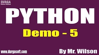 PYTHON tutorials || Demo - 5 || by Mr. Wilson On 19-06-2020 @9PM