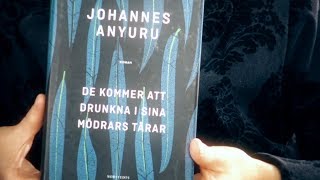 De kommer att drunkna i sina mödrars tårar, Johannes Anyuru (Norstedts)