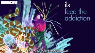 ils - Feed The Addiction