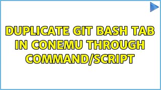 Duplicate Git Bash tab in ConEmu through command/script