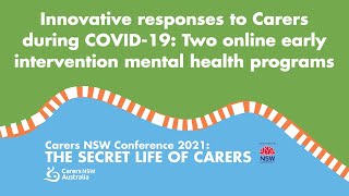 Innovative responses to Carers during COVID-19: Two online early intervention mental health programs