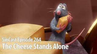 SinCast - Episode 264 - The Cheese Stands Alone