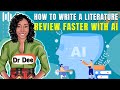 How to write a literature review faster with ai I ai research assitant I Dr Dee