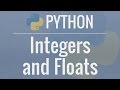 Python Tutorial for Beginners 3: Integers and Floats - Working with Numeric Data