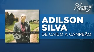 Adilson Silva - De caído a Campeão (Áudio Oficial)