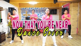 (Hold me in your arms )Now that you're near - Hillsong Worship | Dance Cover