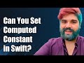 Can You Set a Computed Constant in a Swift Struct? Exploring the Options