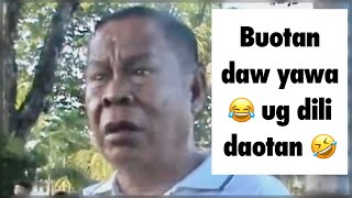 Buotan daw ang yawa 😂 ug dili daotan 🤣