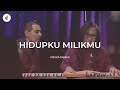 Hidupku MilikMu (Devoted) - Original Song by Nicholas Hung & Grace Lim