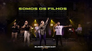 SOMOS OS FILHOS - ELOHIM TZEVAOT PRAISE