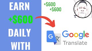 Earn $600 Daily With Google Translation - Worldwide FREE (Make Money Online 2020)