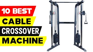 Top 10 Best Cable Crossover Machine in 2022 on Amazon