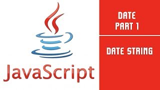 JavaScript | Date | Part 1 | Date String | Lecture 25