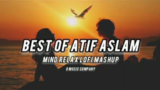 best of Atif Aslam Song | Mind Relax Lofi Mashup 2024 ( Part 1 ) G Music Company