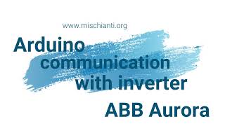 Communication test from Arduino UNO and ABB ex PowerOne Aurora inverter via rs485