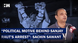 Senior Congress Leader Sachin Sawant Speaks On Sanjay Raut Bail | Congress |