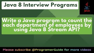 Write a Java program to count the employees in each department of by using Java 8 Stream API?