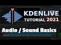 Audio / Sound Basics - 2021 Kdenlive Tutorial