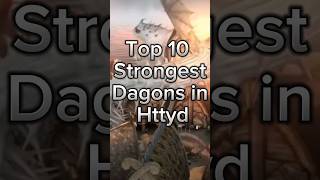 The top 10 Strongest Dragons from Httyd #httyd #edit #shorts