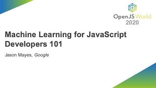 Machine Learning for JavaScript Developers 101 - Jason Mayes, Google