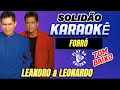 KARAOKÊ - SOLIDÃO / LEANDRO E LEONARDO - Tom baixo - FORRÓ