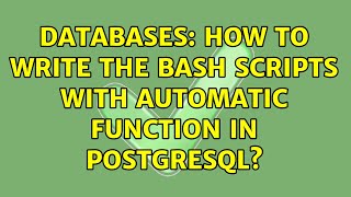 Databases: How to write the bash scripts with automatic function in postgresql?