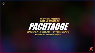 Atif Aslam - Pachtaoge - Lofi Version - Lyrical Video