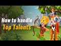 Management Lessons from Mahabharat  - How to handle top talents