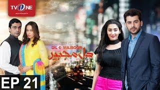 Dil-e-Majboor | Episode 21 | TV One Classics | Drama  | 22nd May 2017