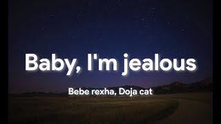 Bebe Rexha, Doja Cat - Baby, I'm Jealous (Lyrics)