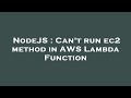 NodeJS : Can't run ec2 method in AWS Lambda Function