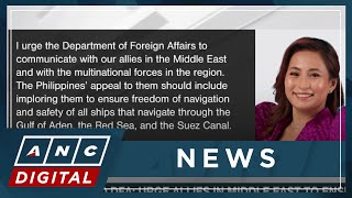 Lawmaker to DFA: Urge allies in Middle East to ensure freedom of navigation in key waterways | ANC