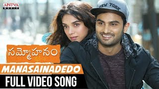 Manasainadedo Full Video Song || Sammohanam Songs || Sudheer Babu, Aditi Rao Hydari