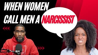 When Women Call Men A Narcissist