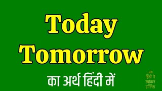 Today Tomorrow Meaning In Hindi | Today Tomorrow ka matlab kya hota hai ?