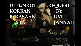 DJ FUNKOT KORBAN PERASAAN 2019 NONSTOP EDITION MELLOW REQ UMI NURJANNAH - Bintoro™