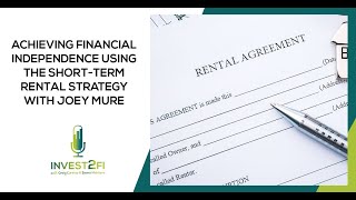 Achieving Financial Independence Using The Short-Term Rental Strategy With Joey Mure