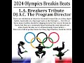 2024 Olympic Breaks- LA Breakers Tribute by A.C.The Program Director