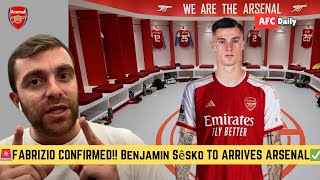 🚨FABRIZIO CONFIRMED!! BENJAMIN SESKO ARRIVES EMIRATES STADIUM✅ done deal💯