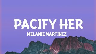 Melanie Martinez - Pacify Her (Lyrics)  [1 Hour Version] Khan Letra