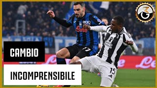 BELLA JUVE, PERCHÉ QUEL CAMBIO? || ATALANTA-JUVENTUS 1-1