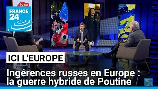 Guerre hybride et ingérences russes en Europe : Poutine décidé à déstabiliser l’UE